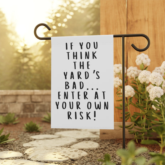 If You Think The Yard's Bad... Garden Banner