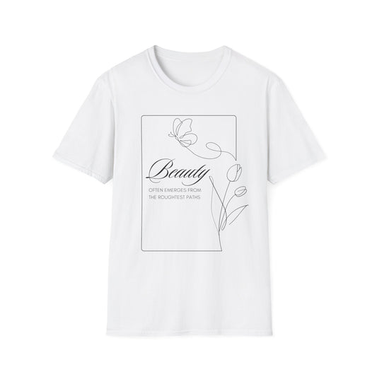 Beauty Often Emerges From the Roughest Places Tee