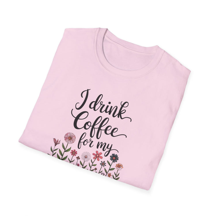 I Drink Coffee For My Garden Tee