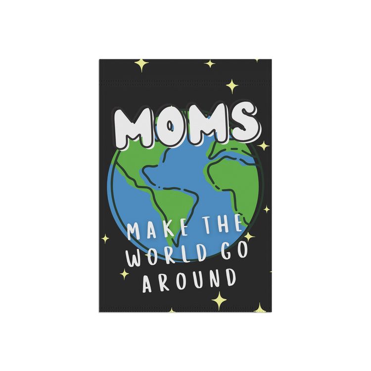 Mom's Make the World Go Around Garden Banner