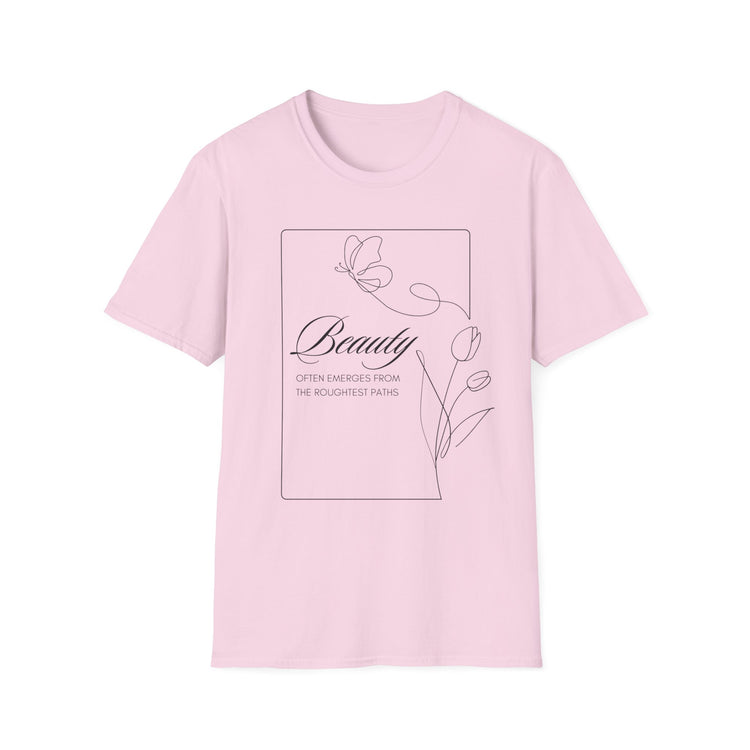 Beauty Often Emerges From the Roughest Places Tee