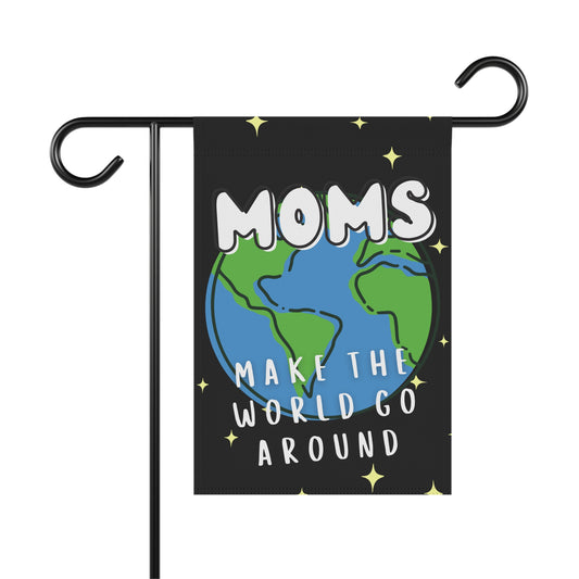 Mom's Make the World Go Around Garden Banner