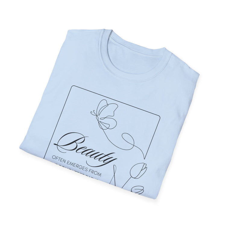 Beauty Often Emerges From the Roughest Places Tee