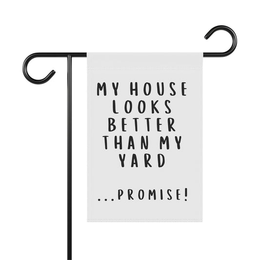 My House Looks Better Than My Yard Garden Banner