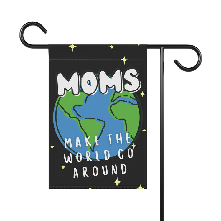 Mom's Make the World Go Around Garden Banner