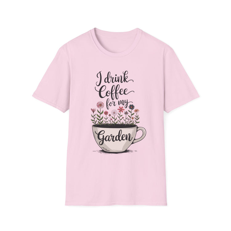 I Drink Coffee For My Garden Tee