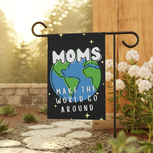 Mom's Make the World Go Around Garden Banner