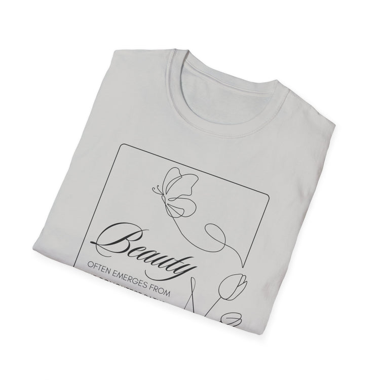 Beauty Often Emerges From the Roughest Places Tee