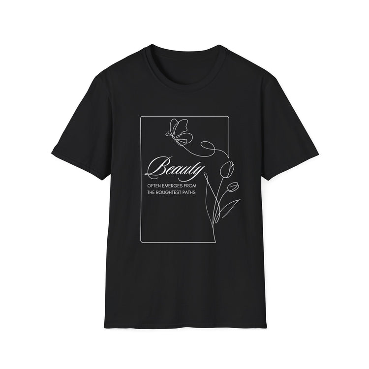 Beauty Often Emerges From the Roughest Places (Dark) Tee